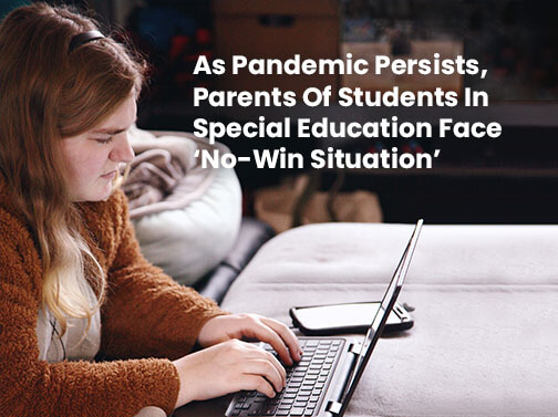 As Pandemic Persists, Parents Of Students In Special Ed Face ‘No-Win Situation’