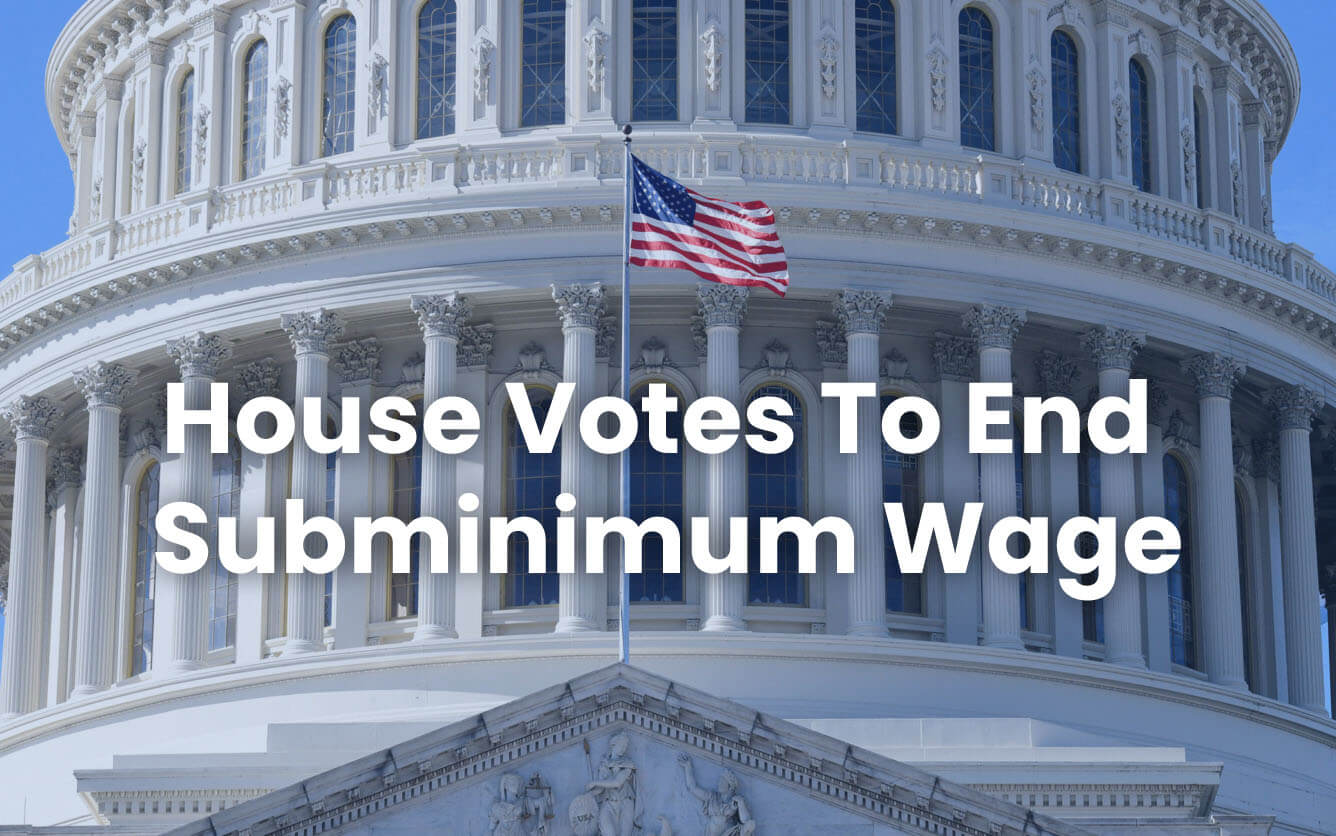 house-votes-to-end-subminimum-wage-digitability